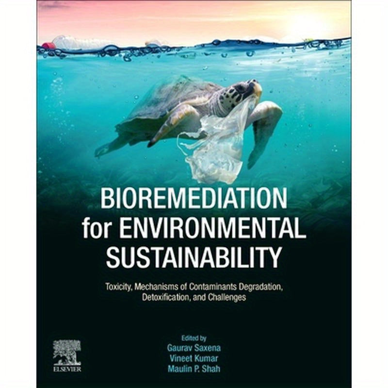 Bioremediation for Environmental Sustainability: Toxicity, Mechanisms of Contaminants Degradation, Detoxification and Challenges