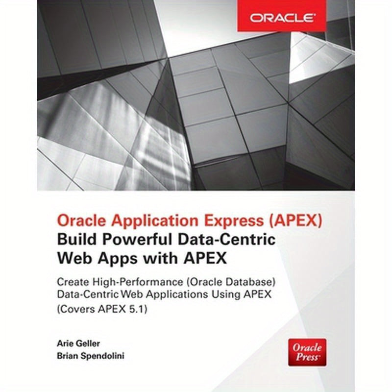 Oracle Application Express: Build Powerful Data-Centric Web Apps with Apex