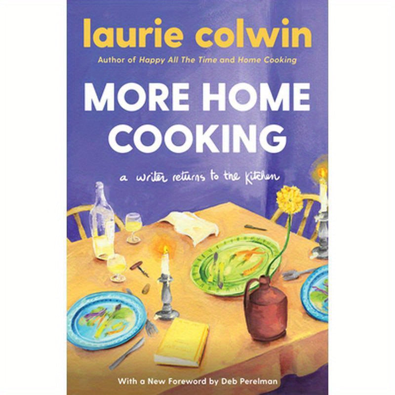 More Home Cooking: A Writer Returns to the Kitchen