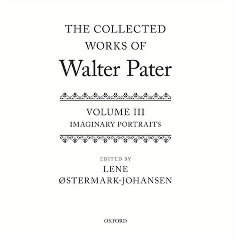Collected Works of Walter Pater Imaginary Portraits: Volume 3