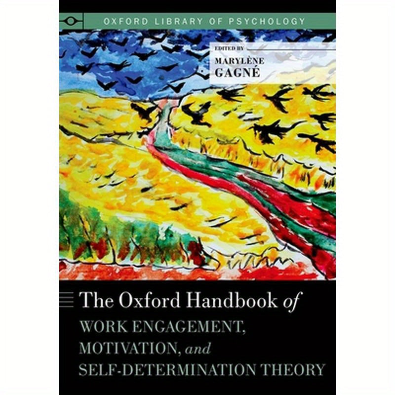 Oxford Handbook of Work Engagement, Motivation, and Self-Determination Theory