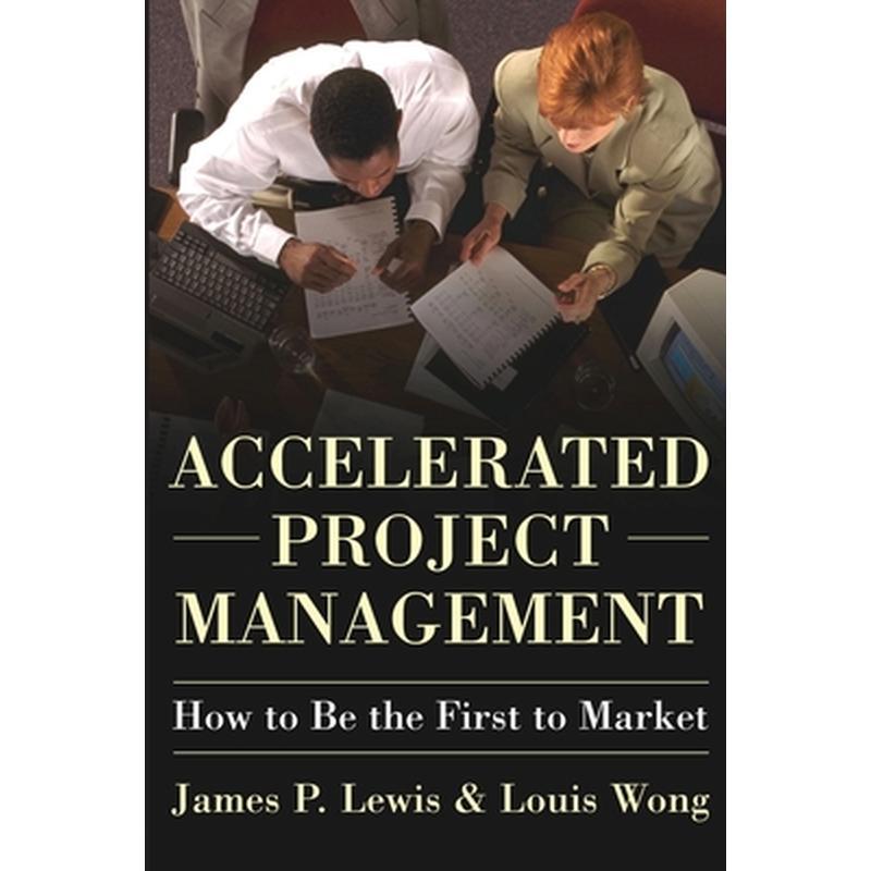 Accelerated Project Management: How to Be the First to Market