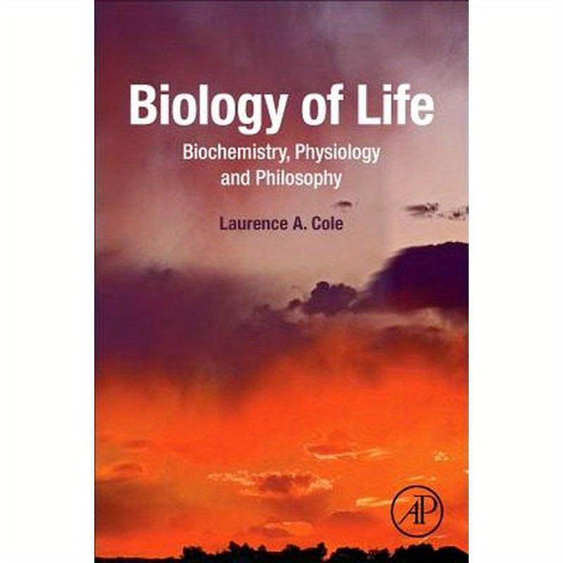 Biology of Life: Biochemistry, Physiology and Philosophy