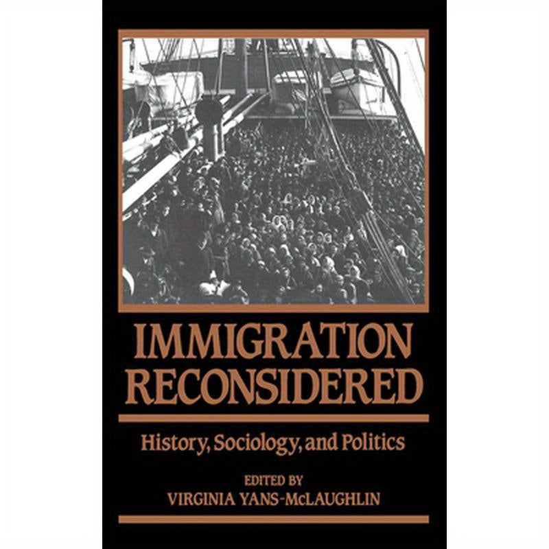 Immigration Reconsidered: History, Sociology, and Politics