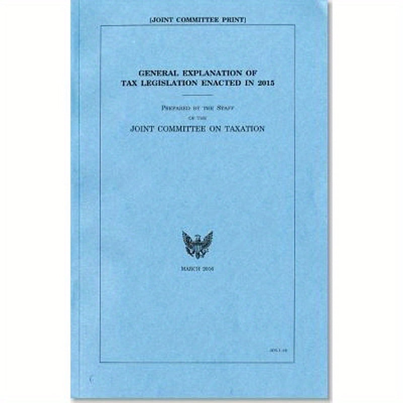 General Explanation of Tax Legislation Enacted in 2015