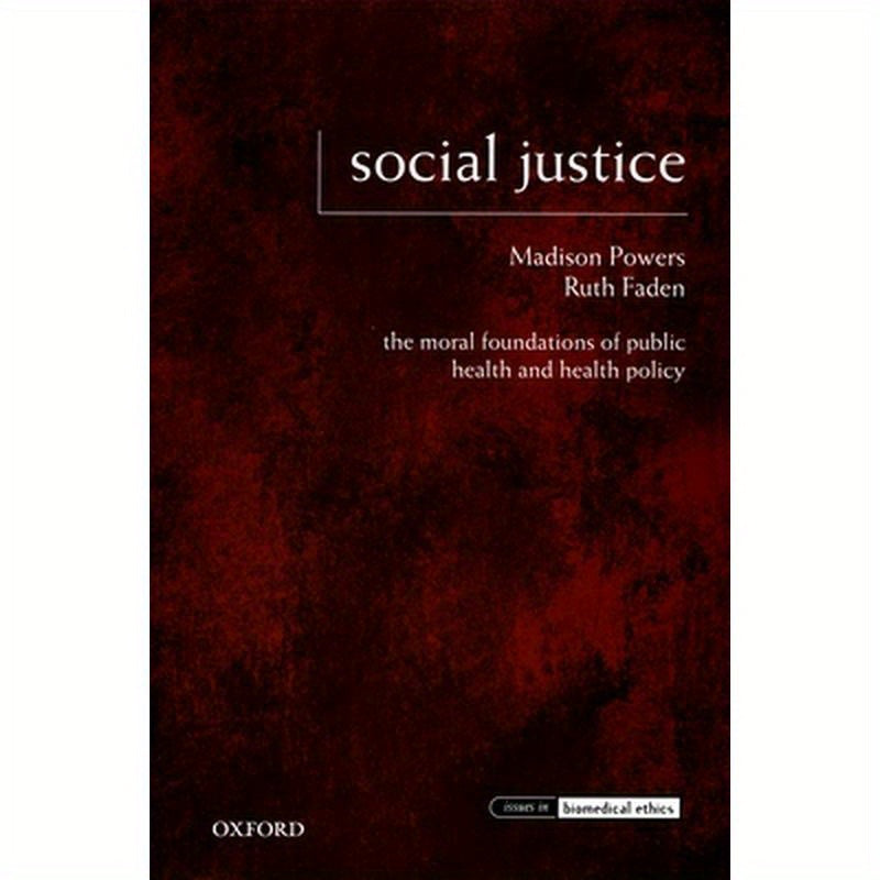 Social Justice: The Moral Foundations of Public Health and Health Policy