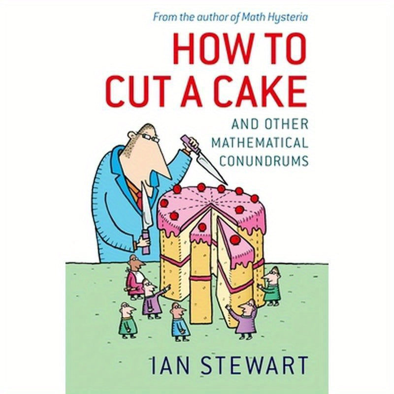 How to Cut a Cake: And Other Mathematical Conundrums