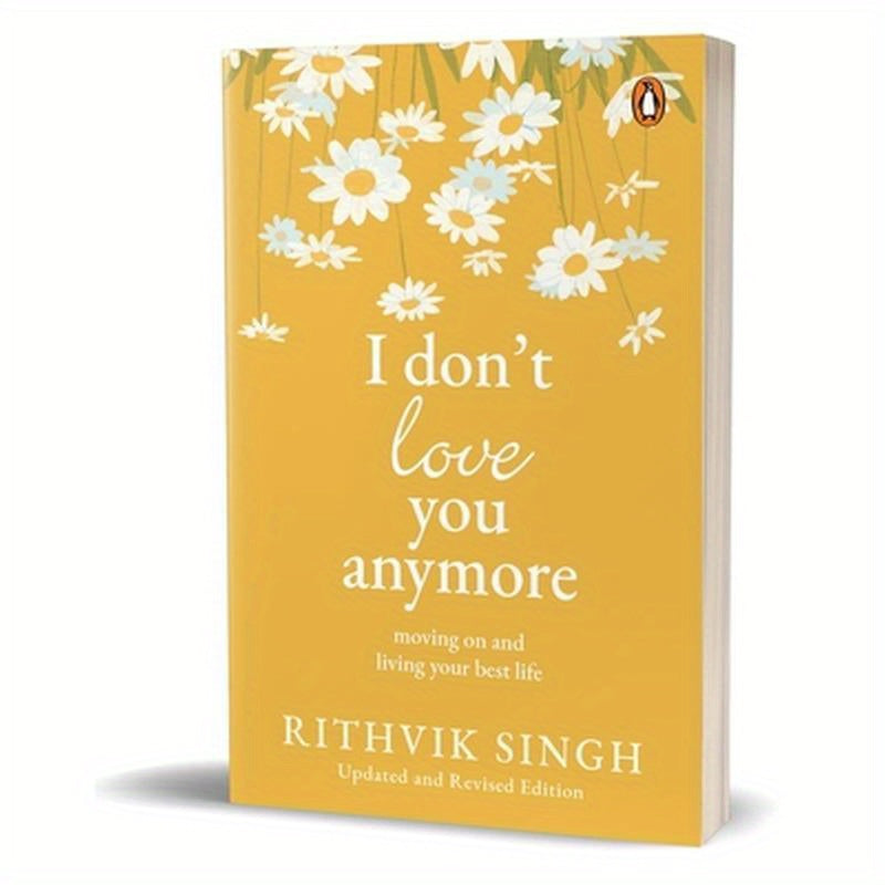 I Don't Love You Anymore: Moving on and Living Your Best Life