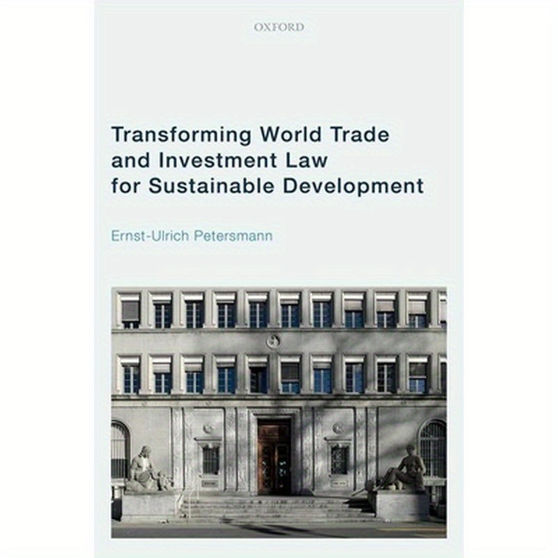Transforming World Trade and Investment Law for Sustainable Development