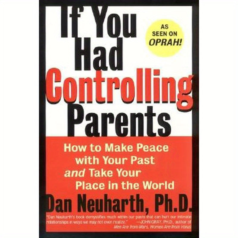If You Had Controlling Parents: How to Make Peace with Your Past and Take Your Place in the World