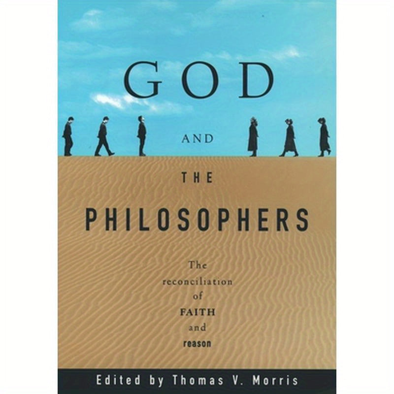 God and the Philosophers: The Reconciliation of Faith and Reason