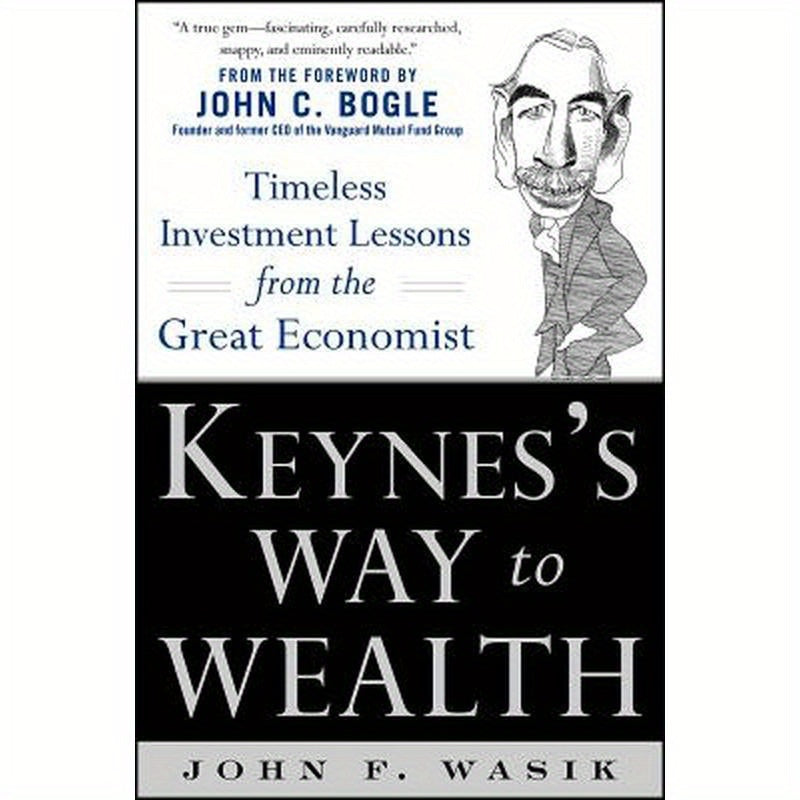 Keynes's Way to Wealth: Timeless Investment Lessons from the Great Economist