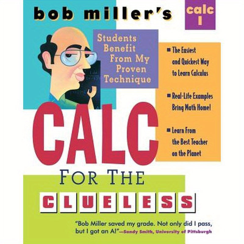 Bob Miller's Calc for the Clueless: Calc I