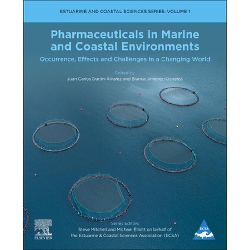 Pharmaceuticals in Marine and Coastal Environments: Occurrence, Effects, and Challenges in a Changing World Volume 1