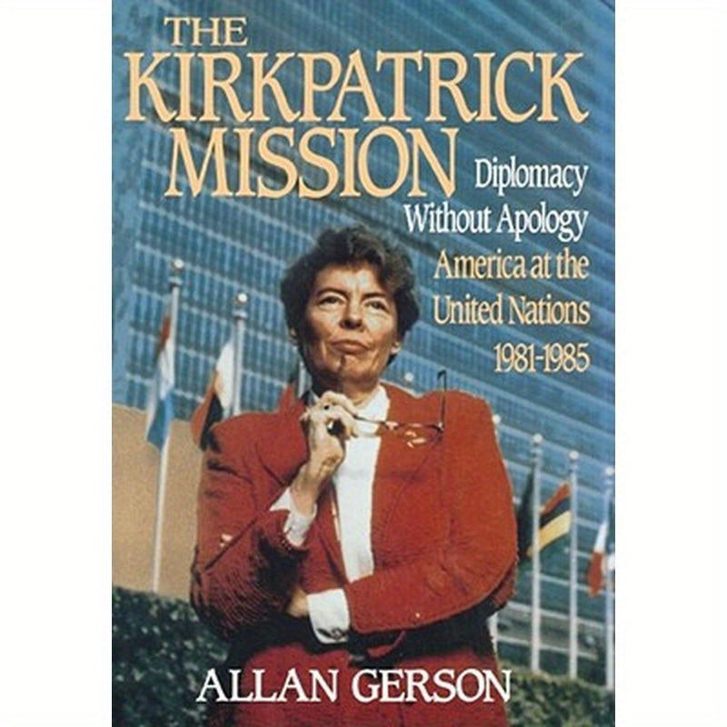 Kirkpatrick Mission (Diplomacy Wo Apology AME at the United Nations 1981 to 85