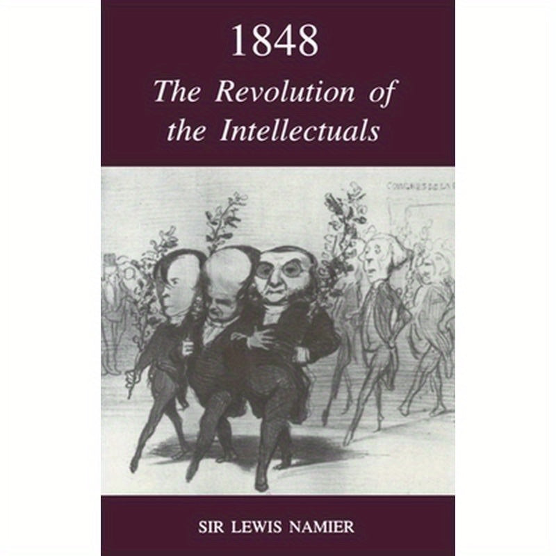 1848: The Revolution of the Intellectuals: Raleigh Lectures on History, 1944