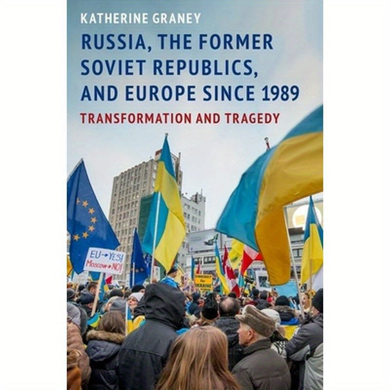 Russia, the Former Soviet Republics, and Europe Since 1989: Transformation and Tragedy
