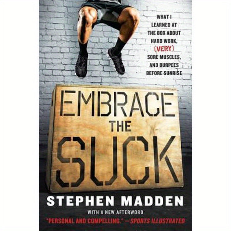 Embrace the Suck: What I Learned at the Box about Hard Work, (Very) Sore Muscles, and Burpees Before Sunrise