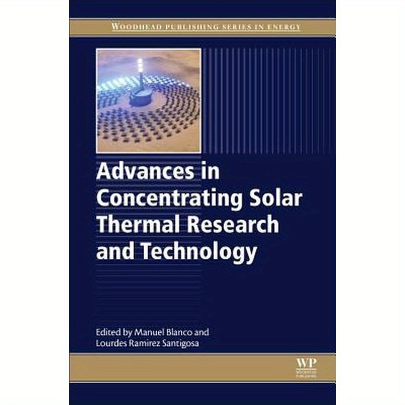 Advances in Concentrating Solar Thermal Research and Technology