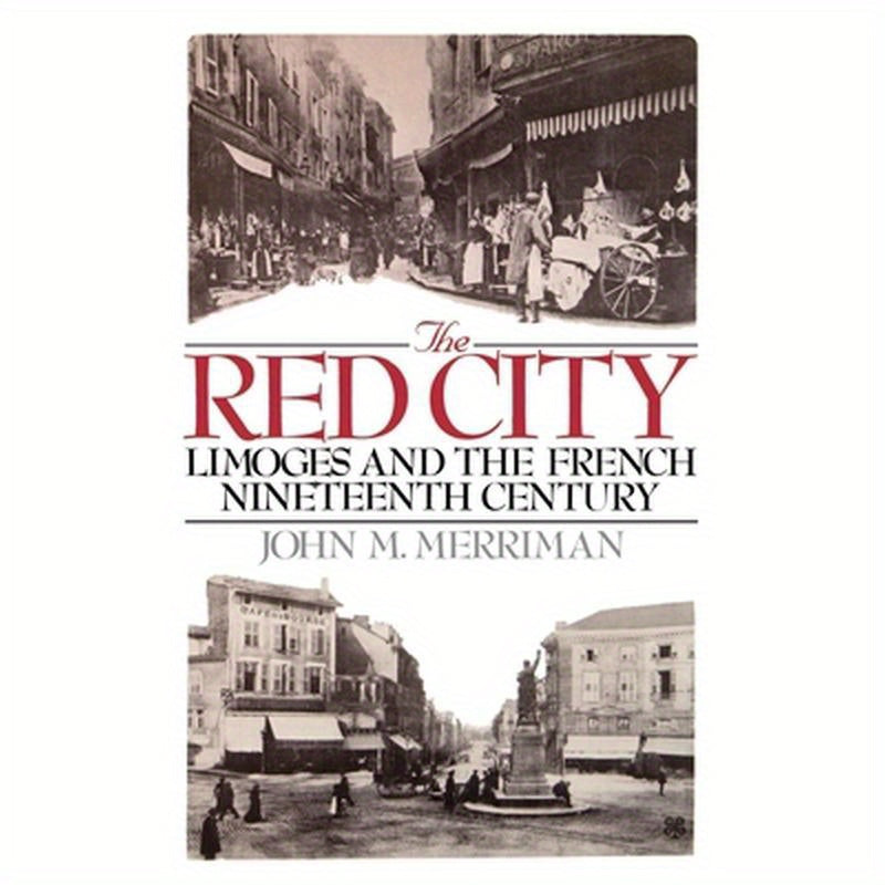 The Red City: Limoges and the French Nineteenth Century