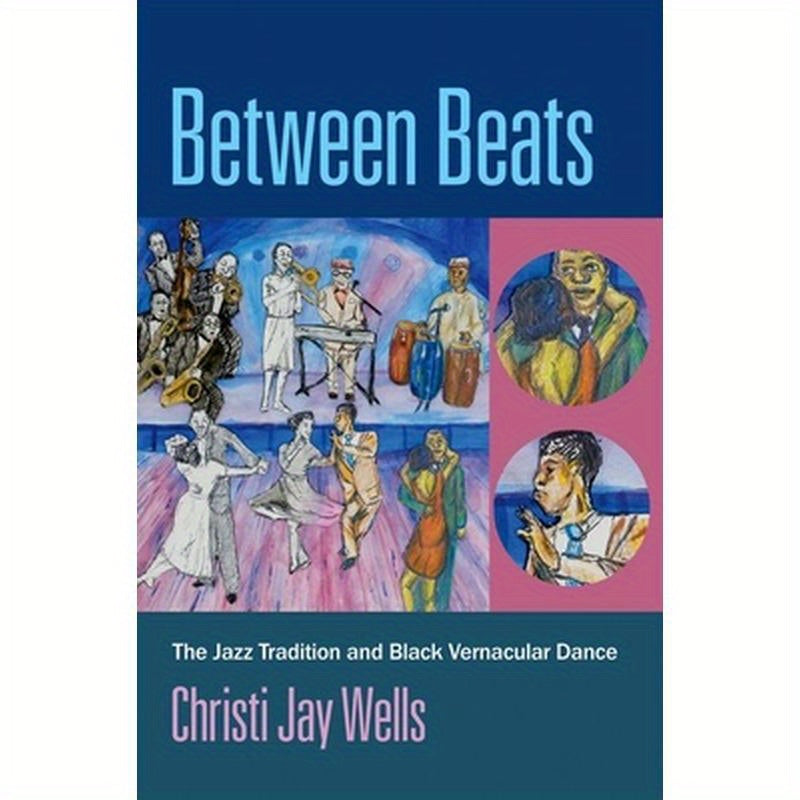 Between Beats: The Jazz Tradition and Black Vernacular Dance