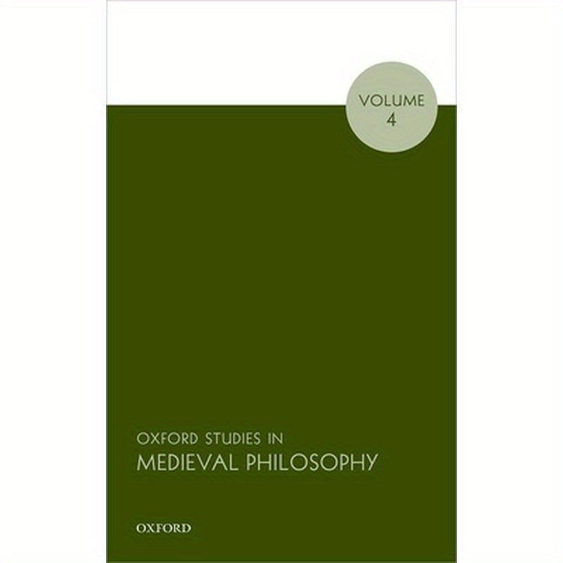 Oxford Studies in Medieval Philosophy, Volume 4