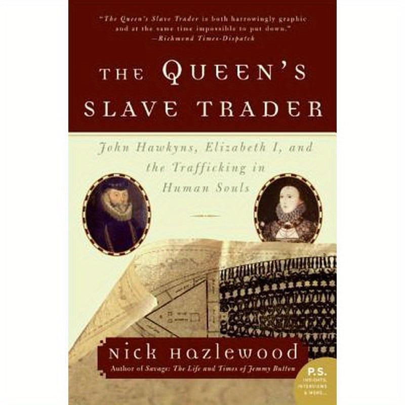 The Queen's Slave Trader: John Hawkyns, Elizabeth I, and the Trafficking in Human Souls