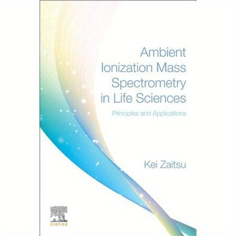 Ambient Ionization Mass Spectrometry in Life Sciences: Principles and Applications
