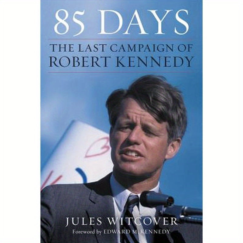 85 Days: The Last Campaign of Robert Kennedy