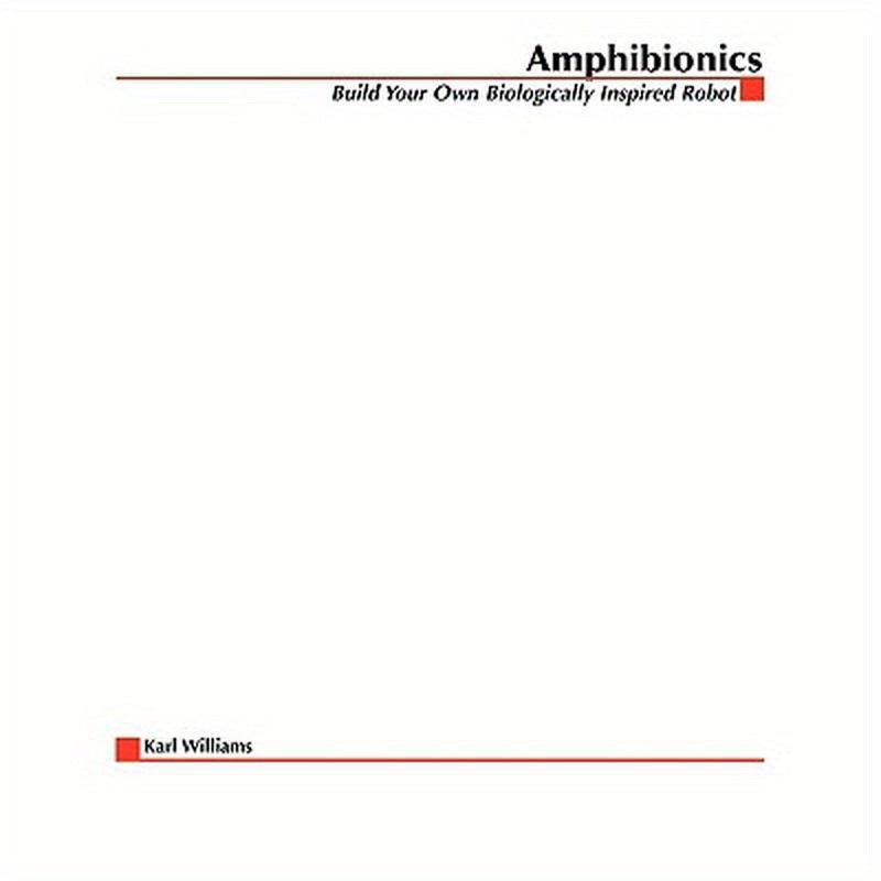 Amphibionics: Build Your Own Biologically Inspired Robot
