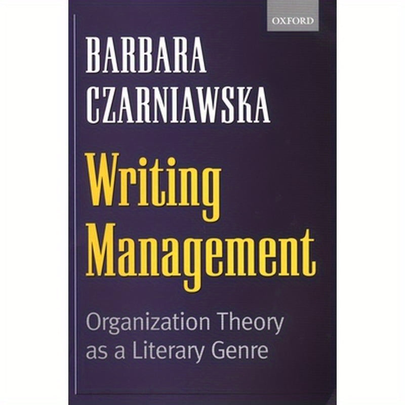 Writing Management: Organization Theory as a Literary Genre