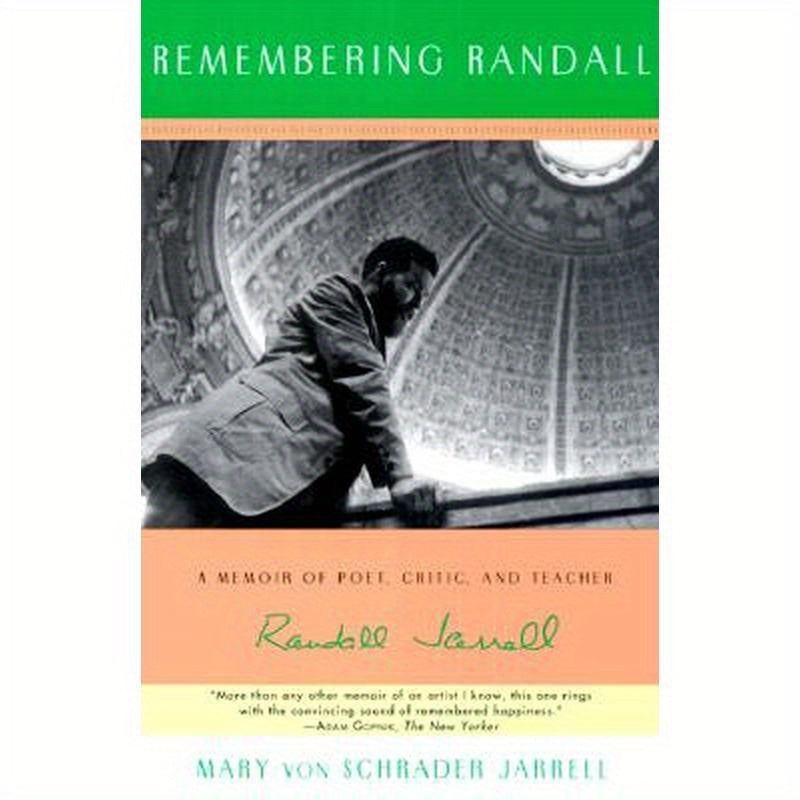 Remembering Randall: A Memoir of Poet, Critic, and Teacher Randall Jarrell