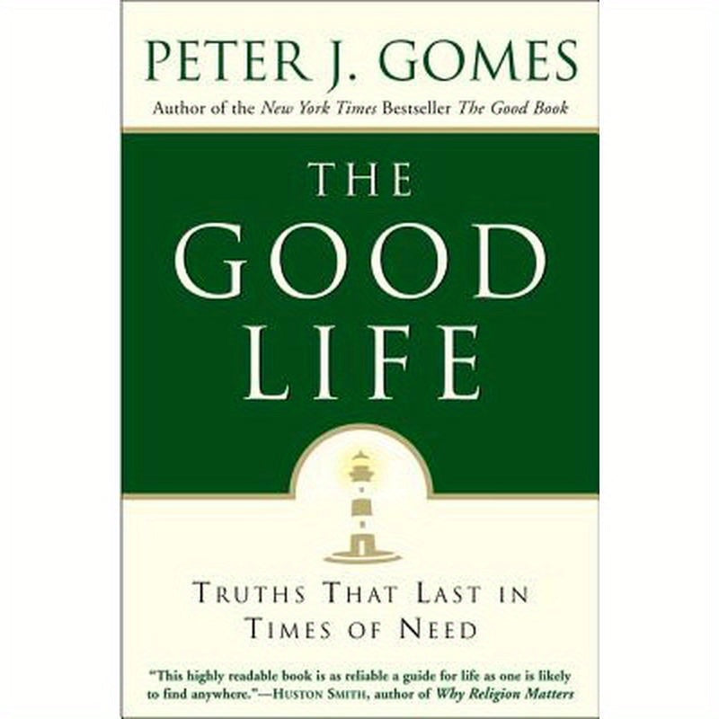 The Good Life: Truths That Last in Times of Need
