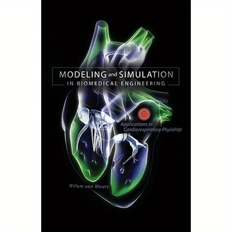 Modeling and Simulation in Biomedical Engineering: Applications in Cardiorespiratory Physiology