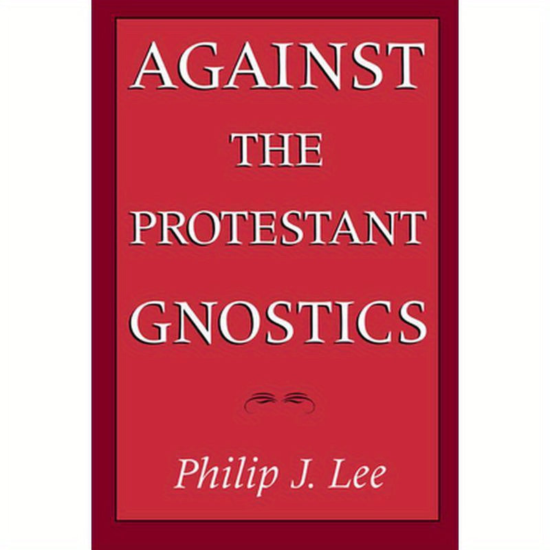 Against the Protestant Gnostics