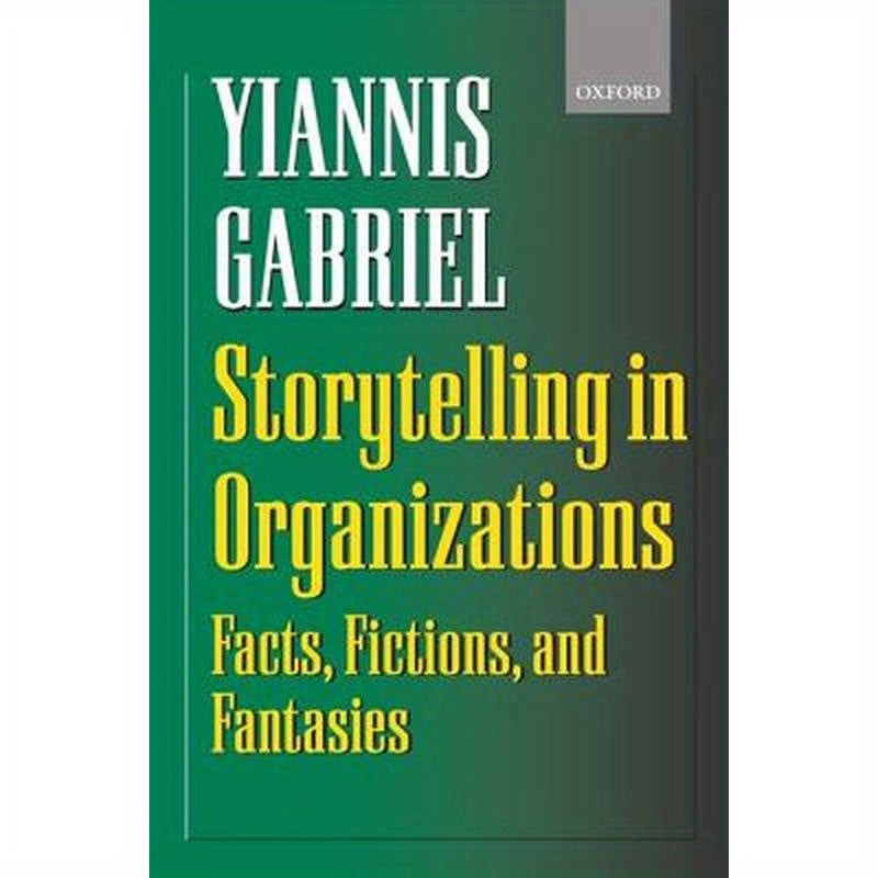 Storytelling in Organizations: Facts, Fictions, and Fantasies