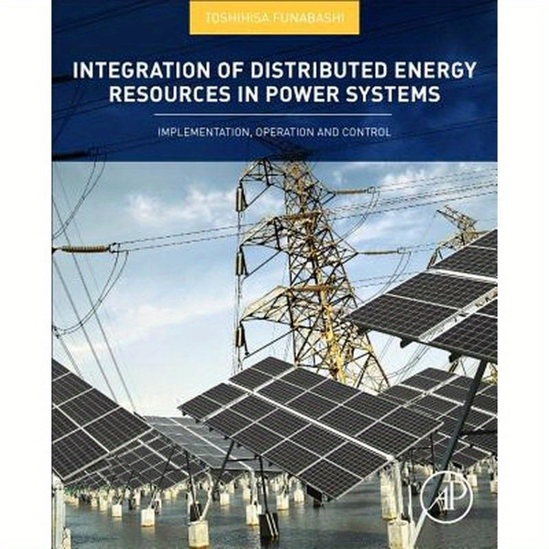 Integration of Distributed Energy Resources in Power Systems: Implementation, Operation and Control