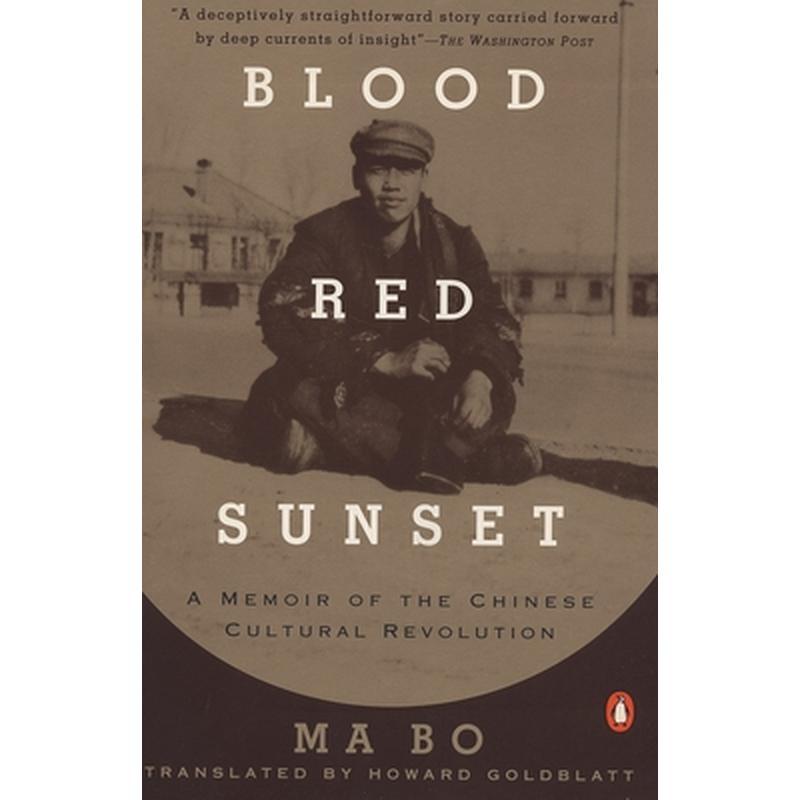 Blood Red Sunset: A Memoir of the Chinese Cultural Revolution