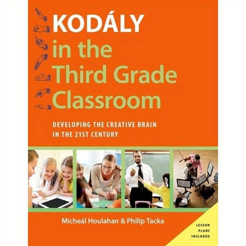 Kodaly in the Third Grade Classroom: Developing the Creative Brain in the 21st Century