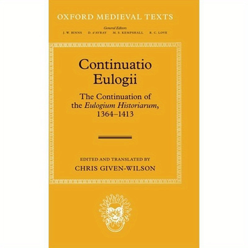 Continuatio Eulogii: The Continuation of the Eulogium Historiarum, 1364-1413