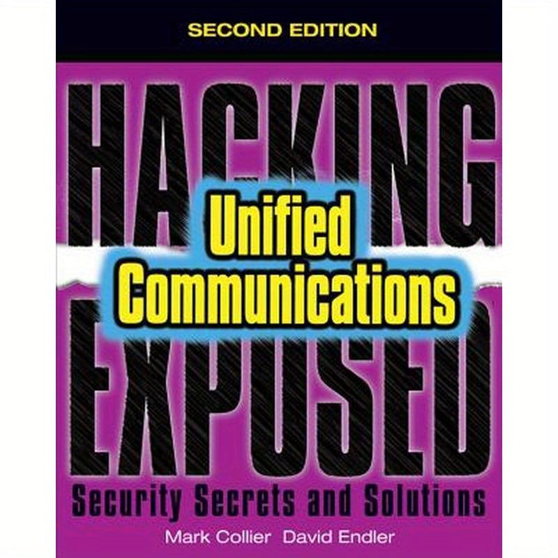 Hacking Exposed Unified Communications & Voip Security Secrets & Solutions, Second Edition
