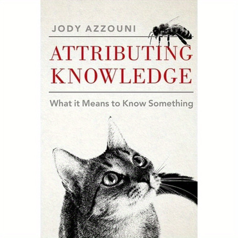 Attributing Knowledge: What It Means to Know Something