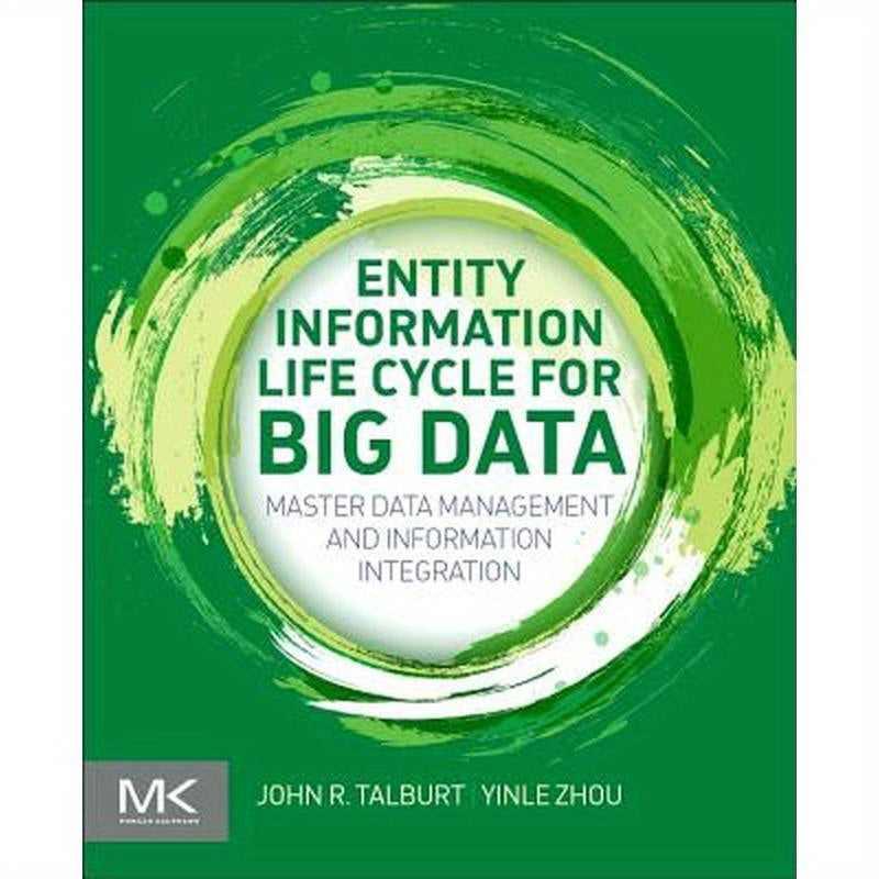 Entity Information Life Cycle for Big Data: Master Data Management and Information Integration