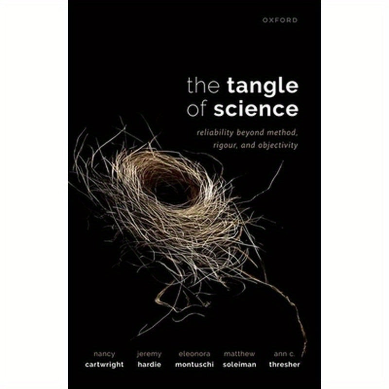 The Tangle of Science: Reliability Beyond Method, Rigour, and Objectivity