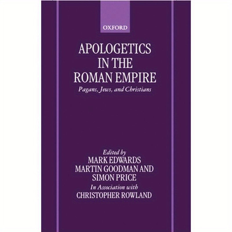 Apologetics in the Roman Empire: Pagans, Jews, and Christians