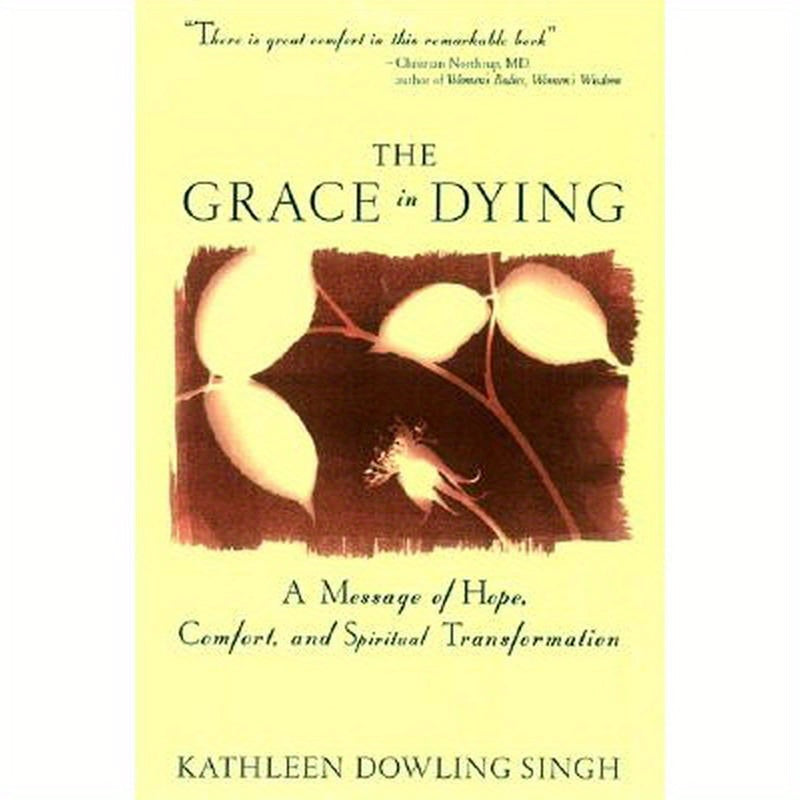 Grace in Dying: A Message of Hope, Comfort and Spiritual Transformation