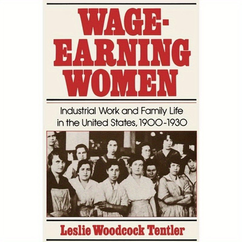 Wage-Earning Women: Industrial Work and Family Life in the United States, 1900-1930