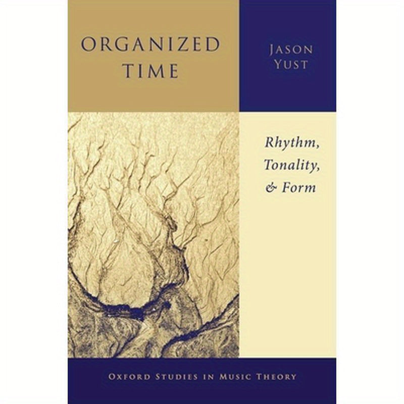 Organized Time: Rhythm, Tonality, and Form