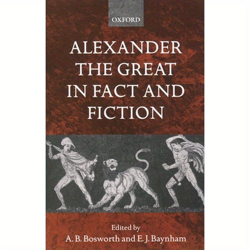 Alexander the Great in Fact and Fiction