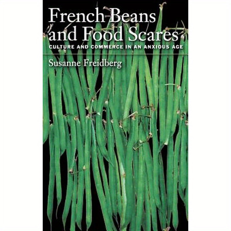 French Beans and Food Scares: Culture and Commerce in an Anxious Age